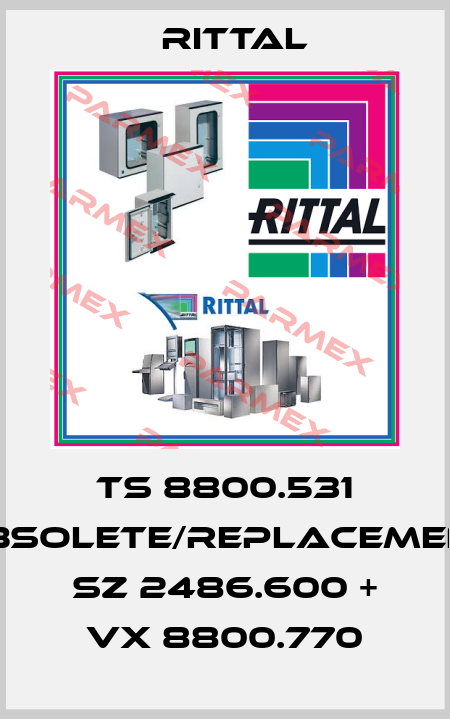 TS 8800.531 obsolete/replacement SZ 2486.600 + VX 8800.770 Rittal