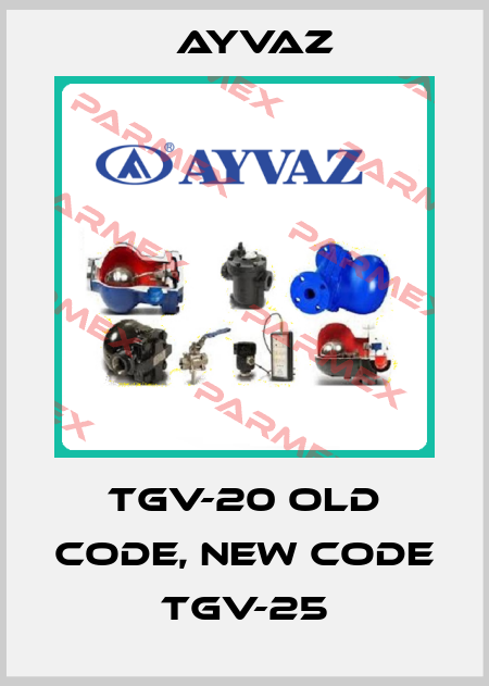TGV-20 old code, new code   TGV-25 Ayvaz
