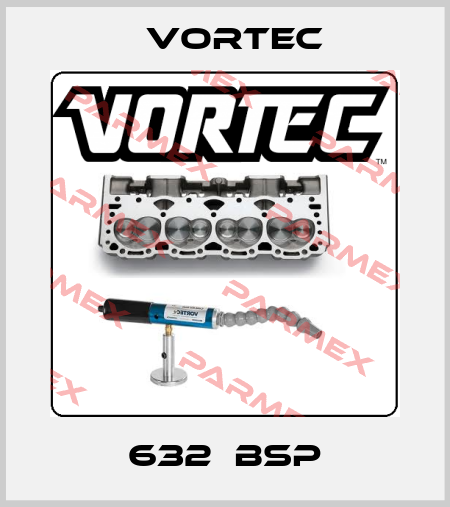 632  BSP Vortec