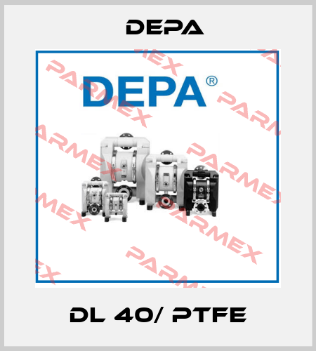 DL 40/ PTFE Depa