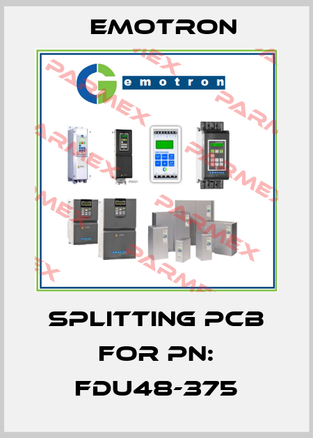 Splitting PCB for PN: FDU48-375 Emotron