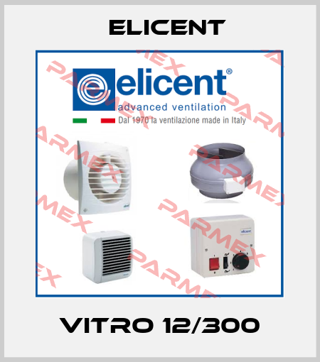 VITRO 12/300 Elicent