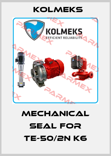 Mechanical seal for TE-50/2N K6 Kolmeks