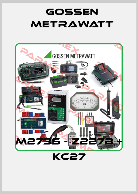 M273S - Z227B + KC27 Gossen Metrawatt