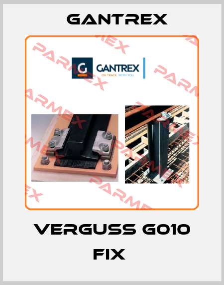 VERGUSS G010 FIX  Gantrex