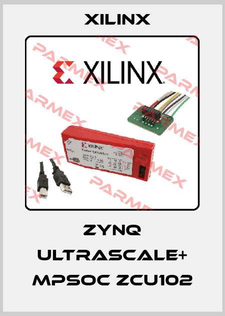Zynq UltraScale+ MPSoC ZCU102 Xilinx