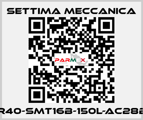 GR40-SMT16B-150L-AC28B5 Settima Meccanica