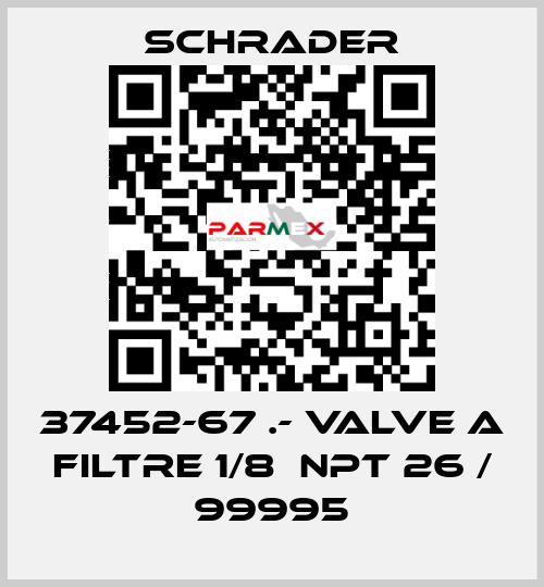 37452-67 .- VALVE A FILTRE 1/8  NPT 26 / 99995 Schrader