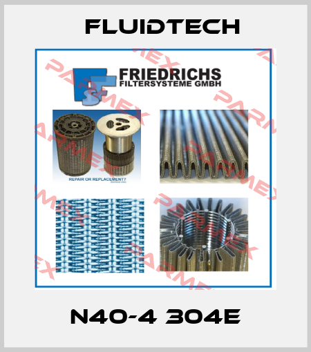 N40-4 304E Fluidtech