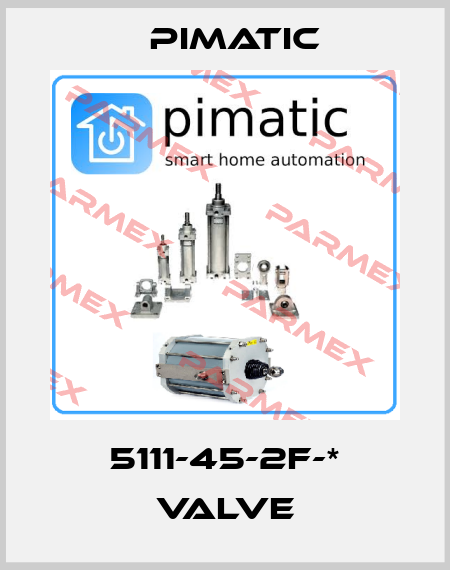 5111-45-2F-* Valve Pimatic