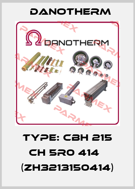 Type: CBH 215 CH 5R0 414   (ZH3213150414) Danotherm