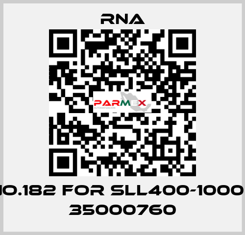 NO.182 for SLL400-1000 / 35000760 RNA