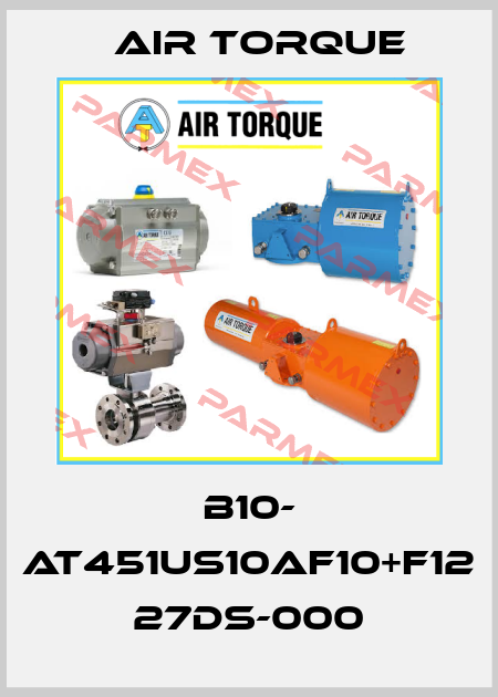 B10- AT451US10AF10+F12 27DS-000 Air Torque