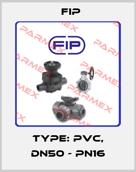 TYPE: PVC, DN50 - PN16 Fip