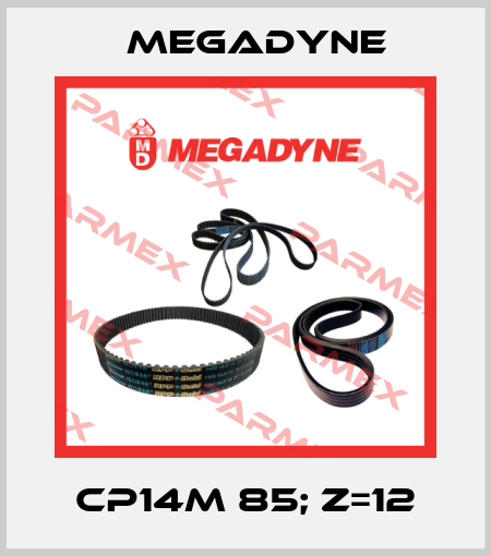 CP14M 85; z=12 Megadyne