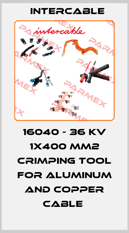 16040 - 36 KV 1X400 MM2 CRIMPING TOOL FOR ALUMINUM AND COPPER CABLE  Intercable