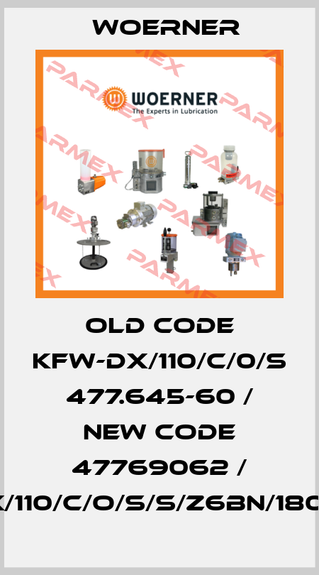 old code KFW-DX/110/C/0/S 477.645-60 / new code 47769062 / KFW-DX/110/C/O/S/S/Z6BN/180/120/70 Woerner