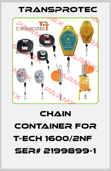 Chain Container for T-ECH 1600/2NF   Ser# 2199899-1 Transprotec