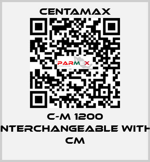 C-M 1200 interchangeable with CM CENTAMAX