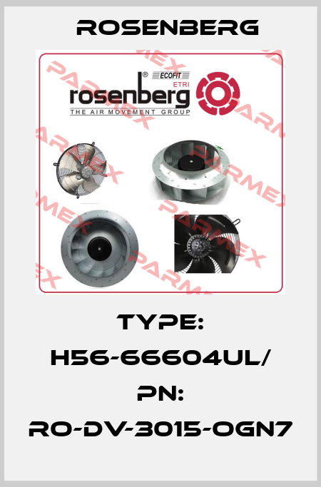 Type: H56-66604UL/ PN: RO-DV-3015-OGN7 Rosenberg
