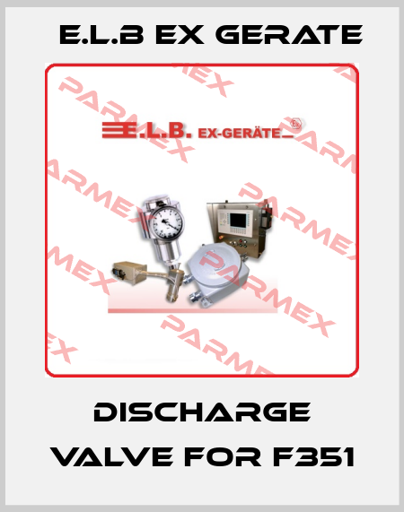 DISCHARGE VALVE FOR F351 E.L.B Ex Gerate