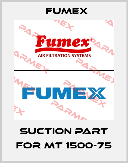 Suction part for MT 1500-75 Fumex