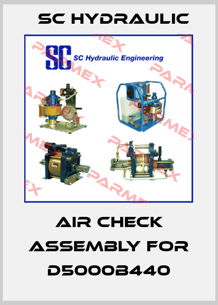 Air check assembly FOR D5000B440 SC Hydraulic