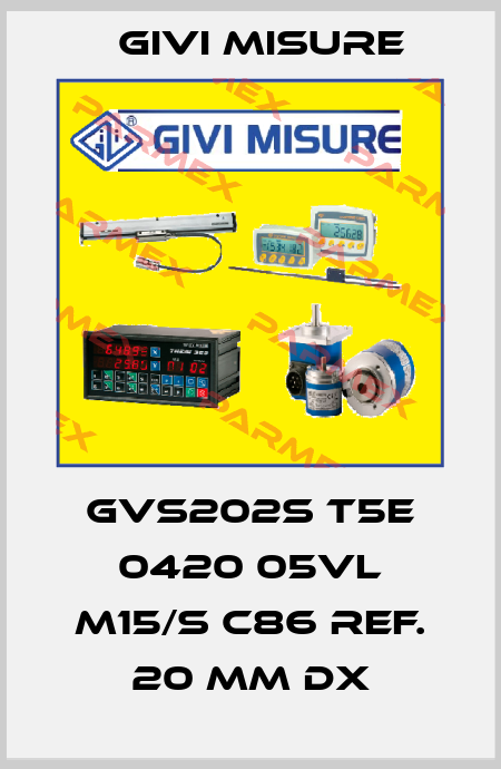 GVS202S T5E 0420 05VL M15/S C86 Ref. 20 mm dx Givi Misure