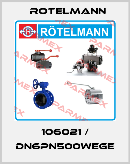106021 / DN6PN500WEGE Rotelmann