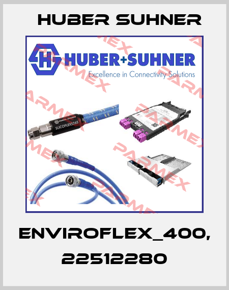 ENVIROFLEX_400, 22512280 Huber Suhner