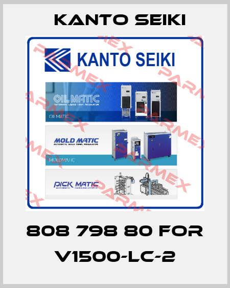808 798 80 for V1500-LC-2 Kanto Seiki
