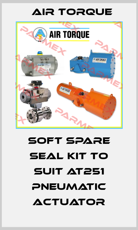 soft spare seal kit to suit AT251 pneumatic actuator Air Torque