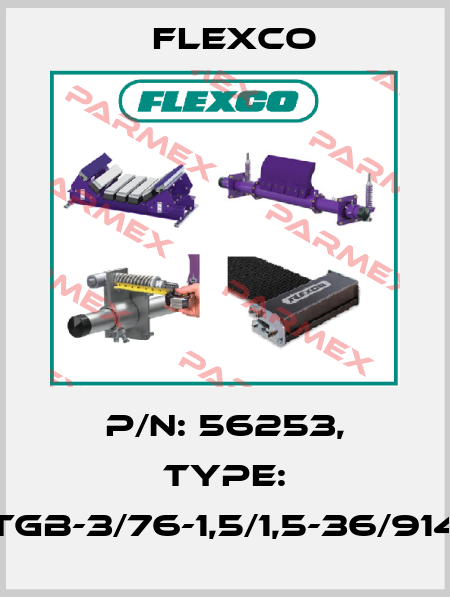 P/N: 56253, Type: TGB-3/76-1,5/1,5-36/914 Flexco