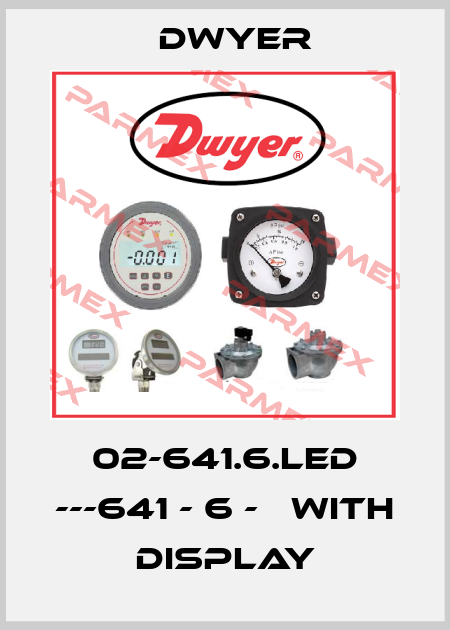 02-641.6.LED ---641 - 6 -   With Display Dwyer