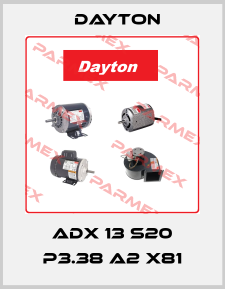 ADX 13 S20 P3.38 A2 X81 DAYTON