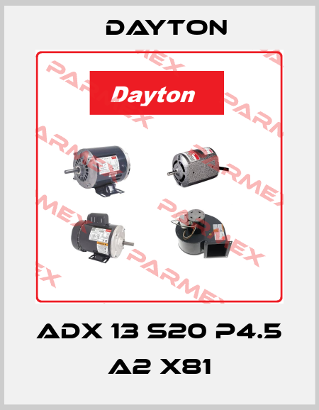 ADX 13 S20 P4.5 A2 X81 DAYTON