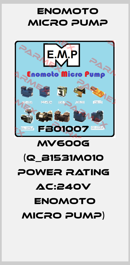 FB01007  MV600G  (Q_B1531M010  Power Rating  AC:240V  ENOMOTO MICRO PUMP)  Enomoto Micro Pump