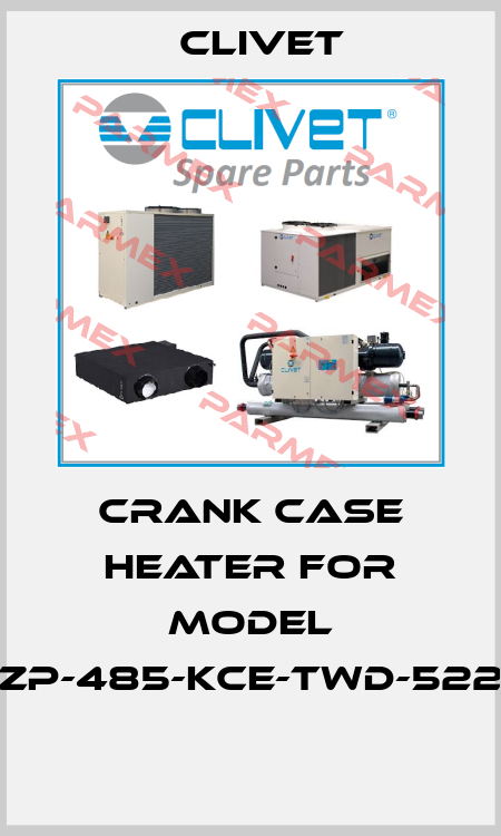 Crank case heater for model ZP-485-KCE-TWD-522   Clivet