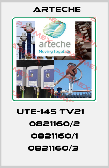 UTE-145 TV21    0821160/2 0821160/1 0821160/3  Arteche