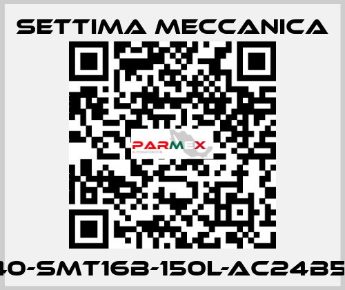 GR40-SMT16B-150L-AC24B5-RP Settima Meccanica