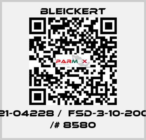 21-04228 /  FSD-3-10-200 /# 8580 Bleickert
