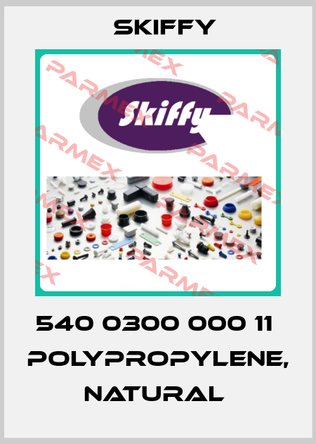 540 0300 000 11  Polypropylene, natural  Skiffy