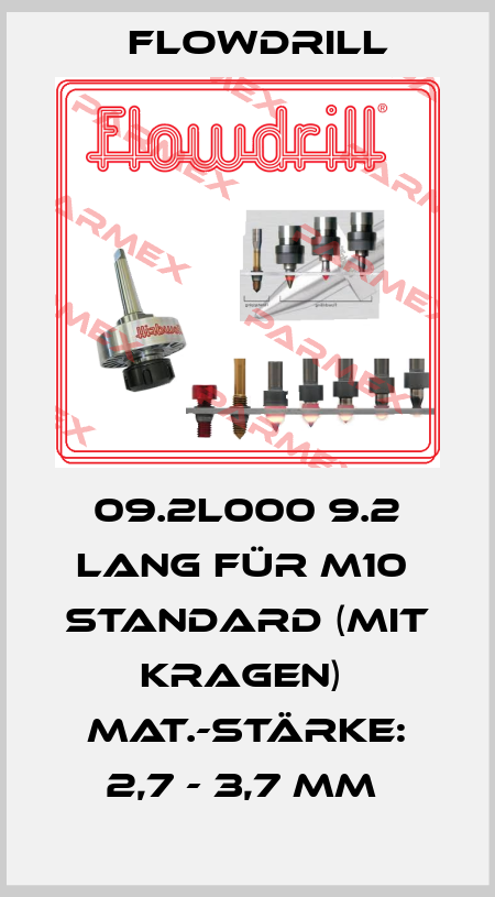 09.2L000 9.2 Lang für M10  Standard (mit Kragen)  Mat.-Stärke: 2,7 - 3,7 mm  Flowdrill