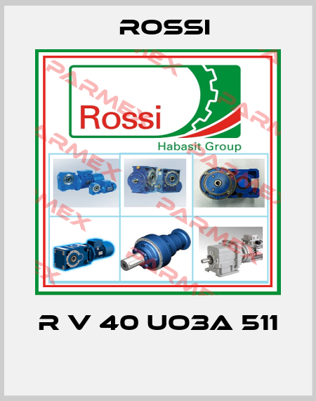 R V 40 UO3A 511  Rossi