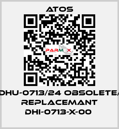 DHU-0713/24 obsolete/ replacemant DHI-0713-X-00  Atos