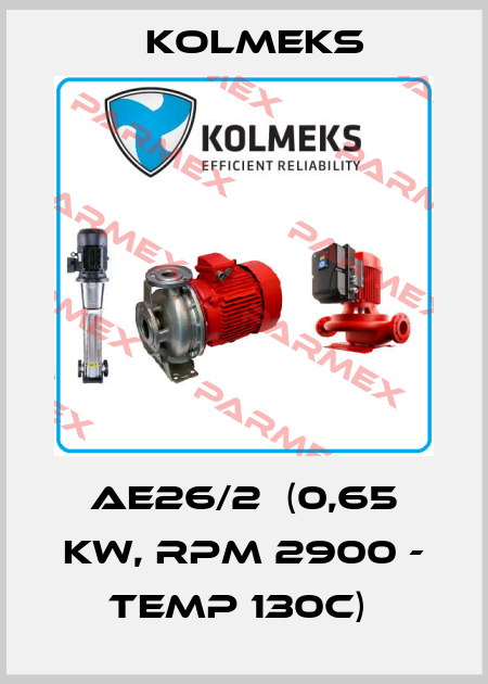AE26/2  (0,65 kW, RPM 2900 - Temp 130C)  Kolmeks
