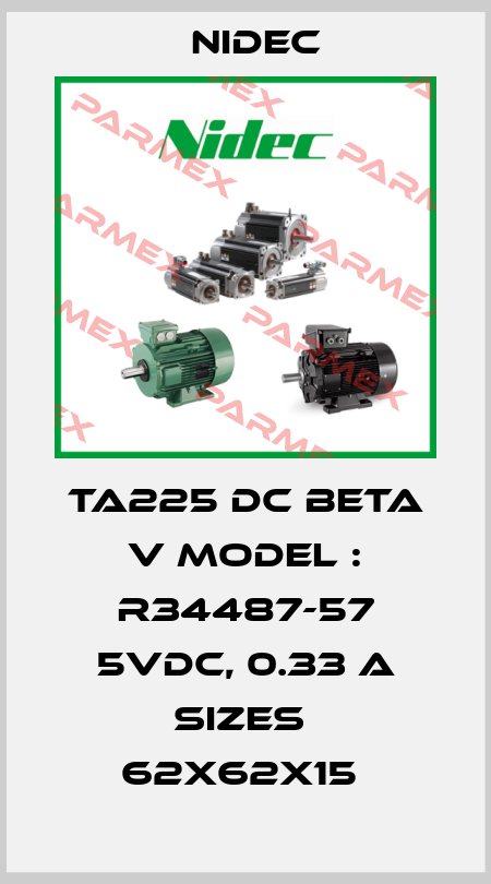 TA225 DC BETA V Model : R34487-57 5VDC, 0.33 A SIZES  62x62x15  Nidec