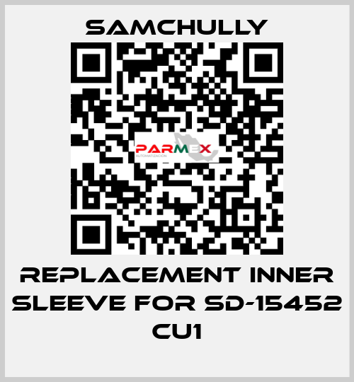 Replacement inner sleeve for SD-15452 CU1 Samchully