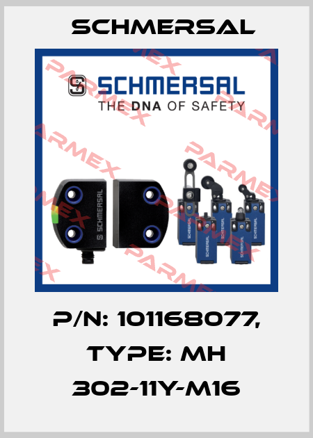 p/n: 101168077, Type: MH 302-11Y-M16 Schmersal