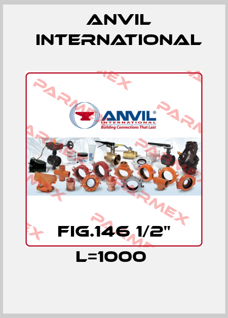 FIG.146 1/2" L=1000  Anvil International